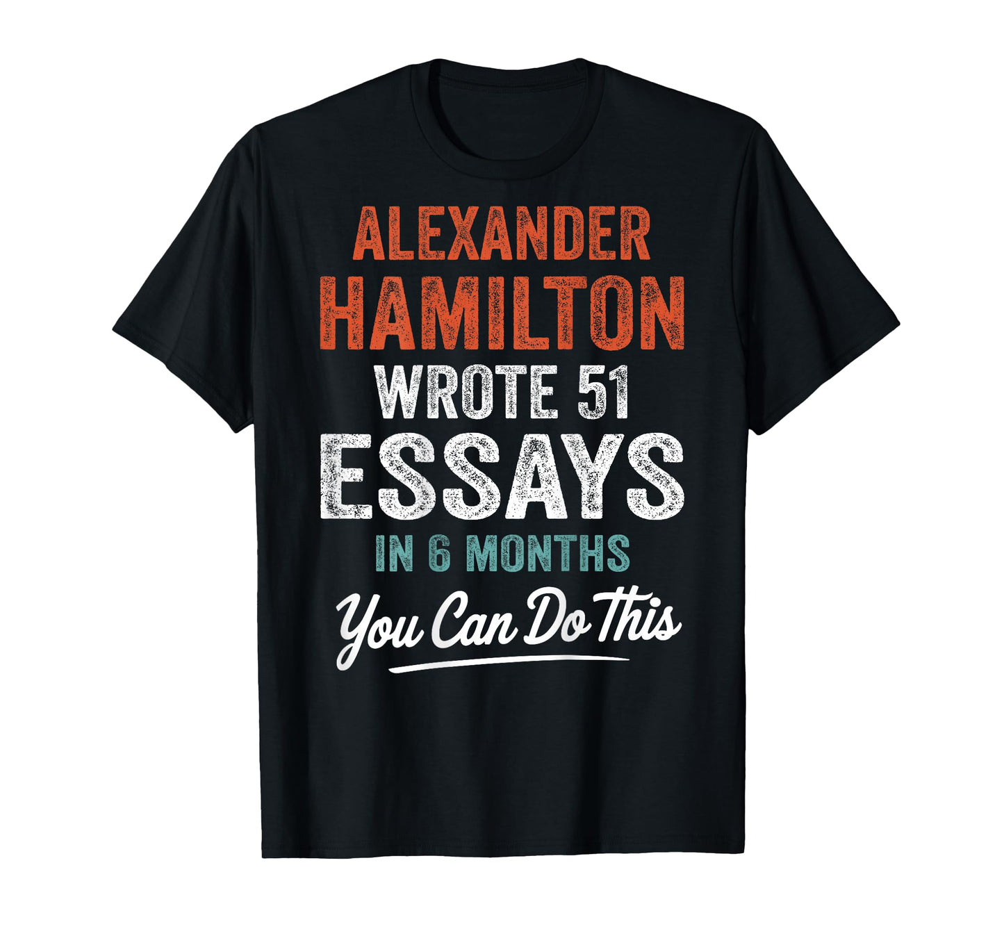 Vintage Alexander Hamilton Wrote 51 Essays In 6 Months Retro T-Shirt