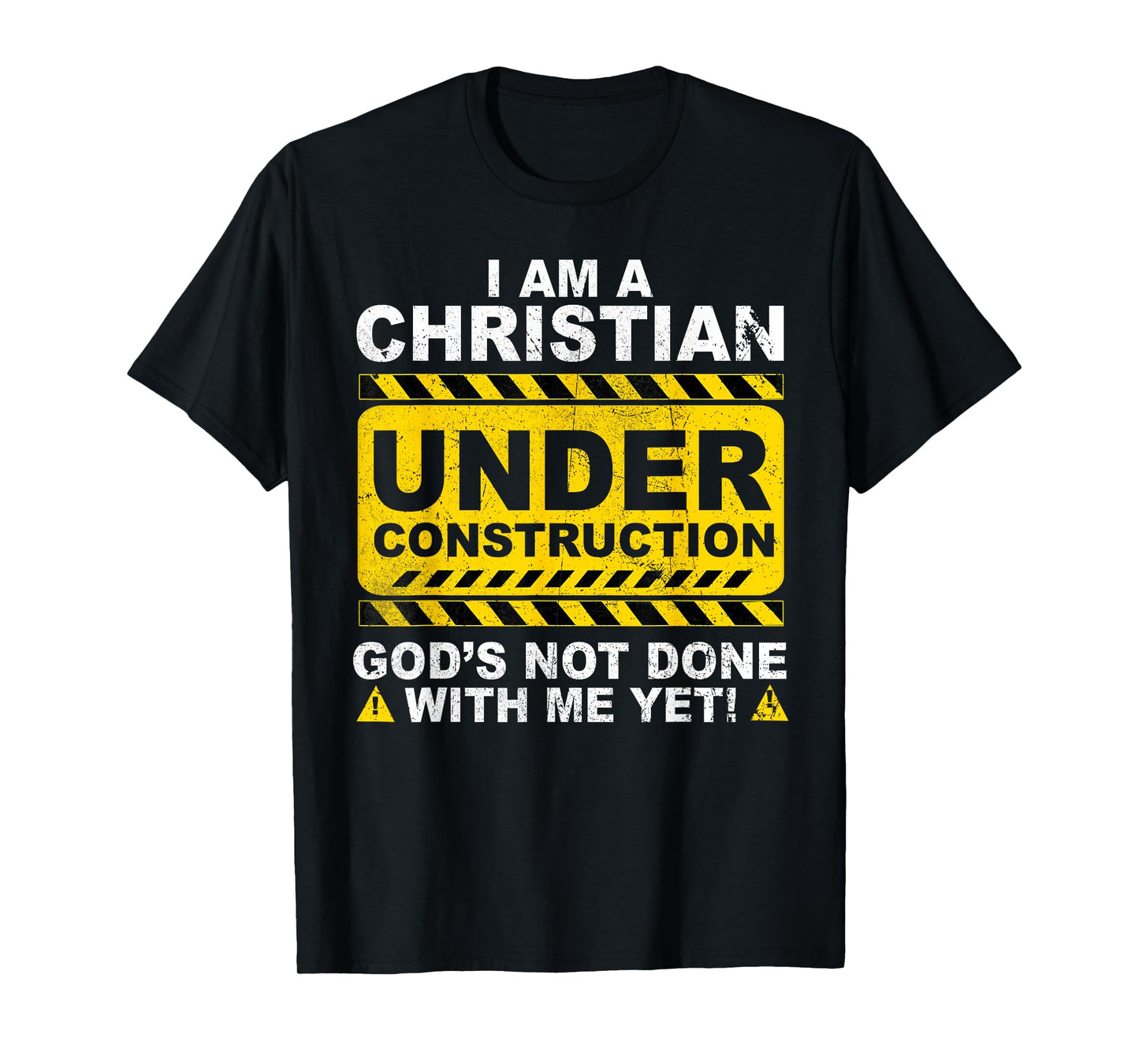 Christian Under Construction Catholic God Not Done T-Shirt
