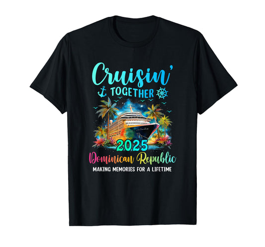 Cruisin' Together Dominican Republic 2025 Family Cruise T-Shirt