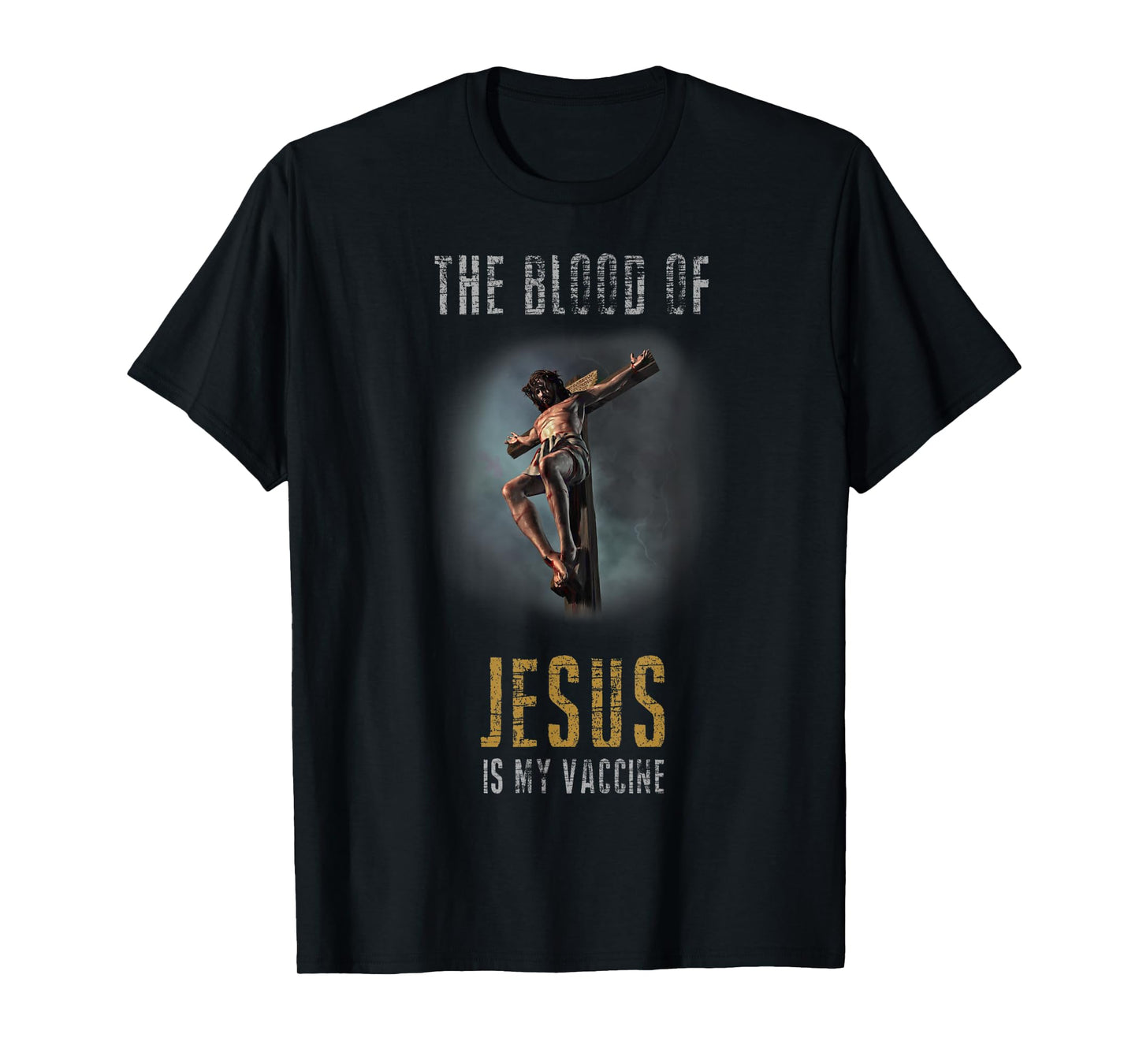 The Blood Of Jesus Is My Vaccine Christian Anti Vax Shirt T-Shirt
