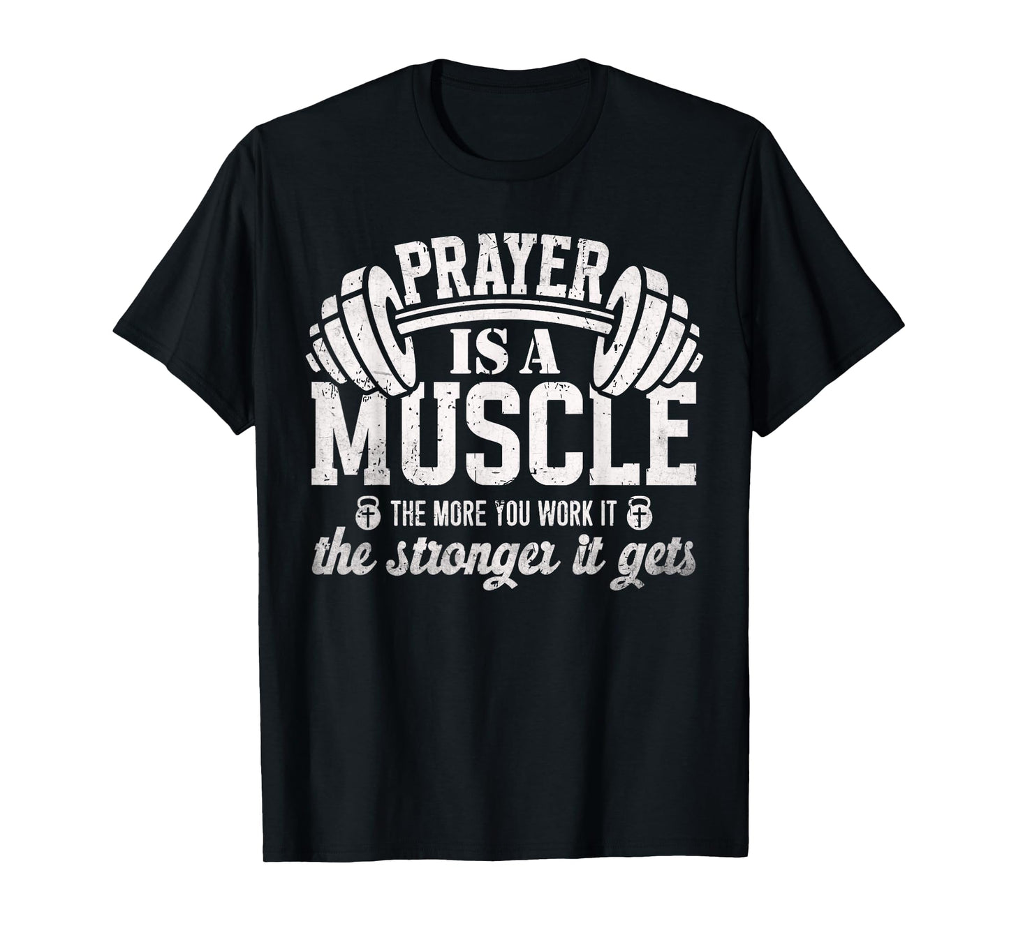 Prayer is a Muscle Christian Fitness Gym Quote T-Shirt