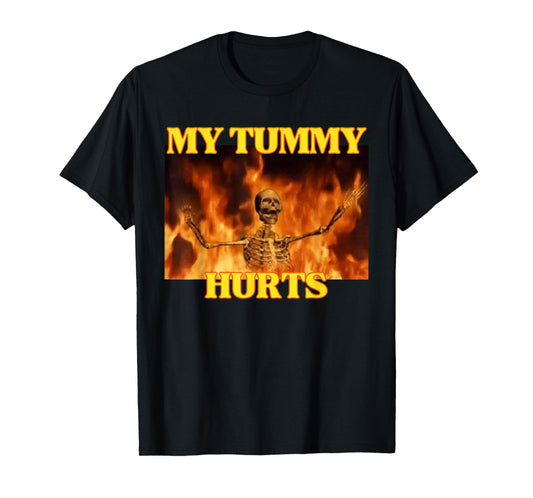 My Tummy Hurts Funny Hard Skeleton Meme T-Shirt