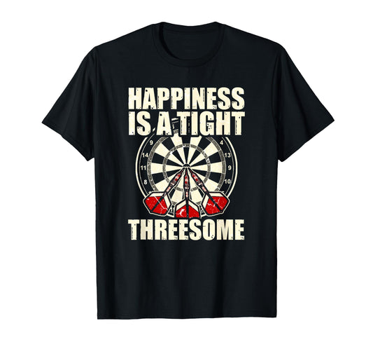 Darts Funny Happiness is a tight Threesome Club Gift Shirt T-Shirt