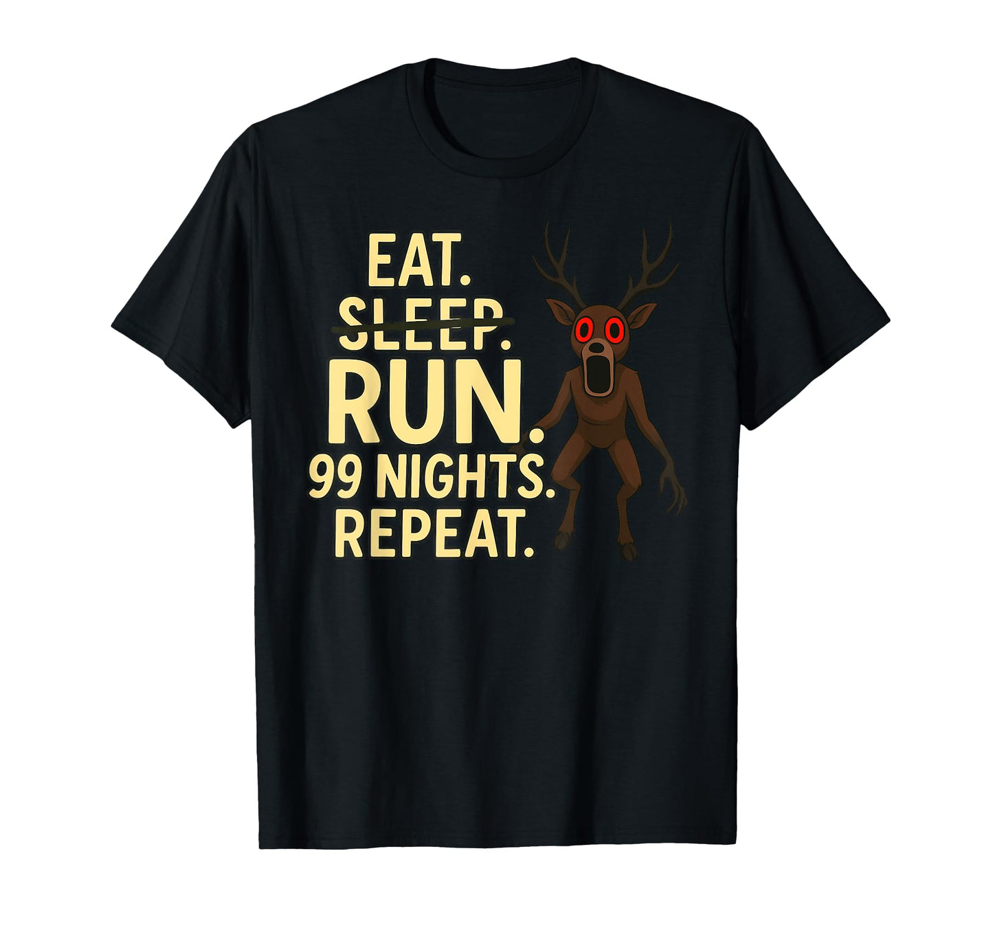 Eat. Sleep. Run. 99 Nights. Repeat. Deer in The Forest T-Shirt