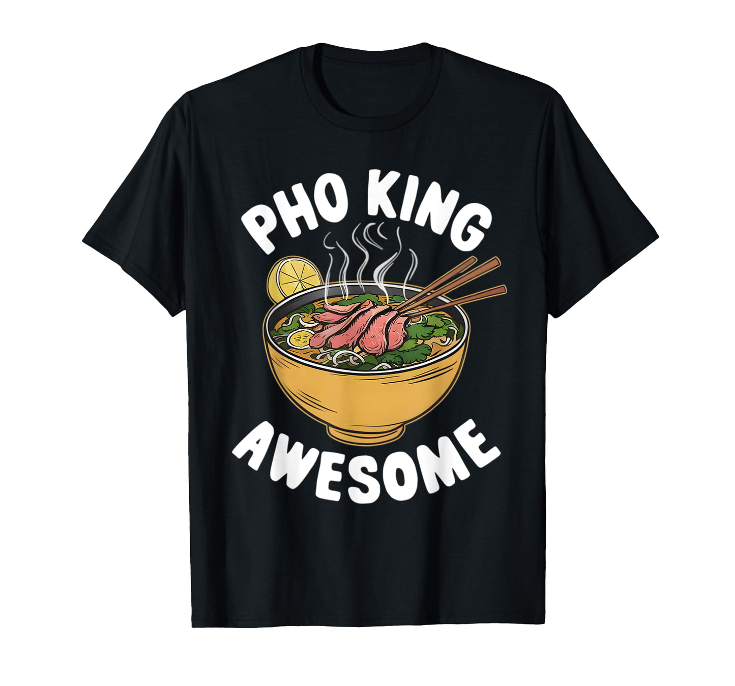 Pho King Awesome Funny Vietnamese Cuisine Vietnam Noodle T-Shirt