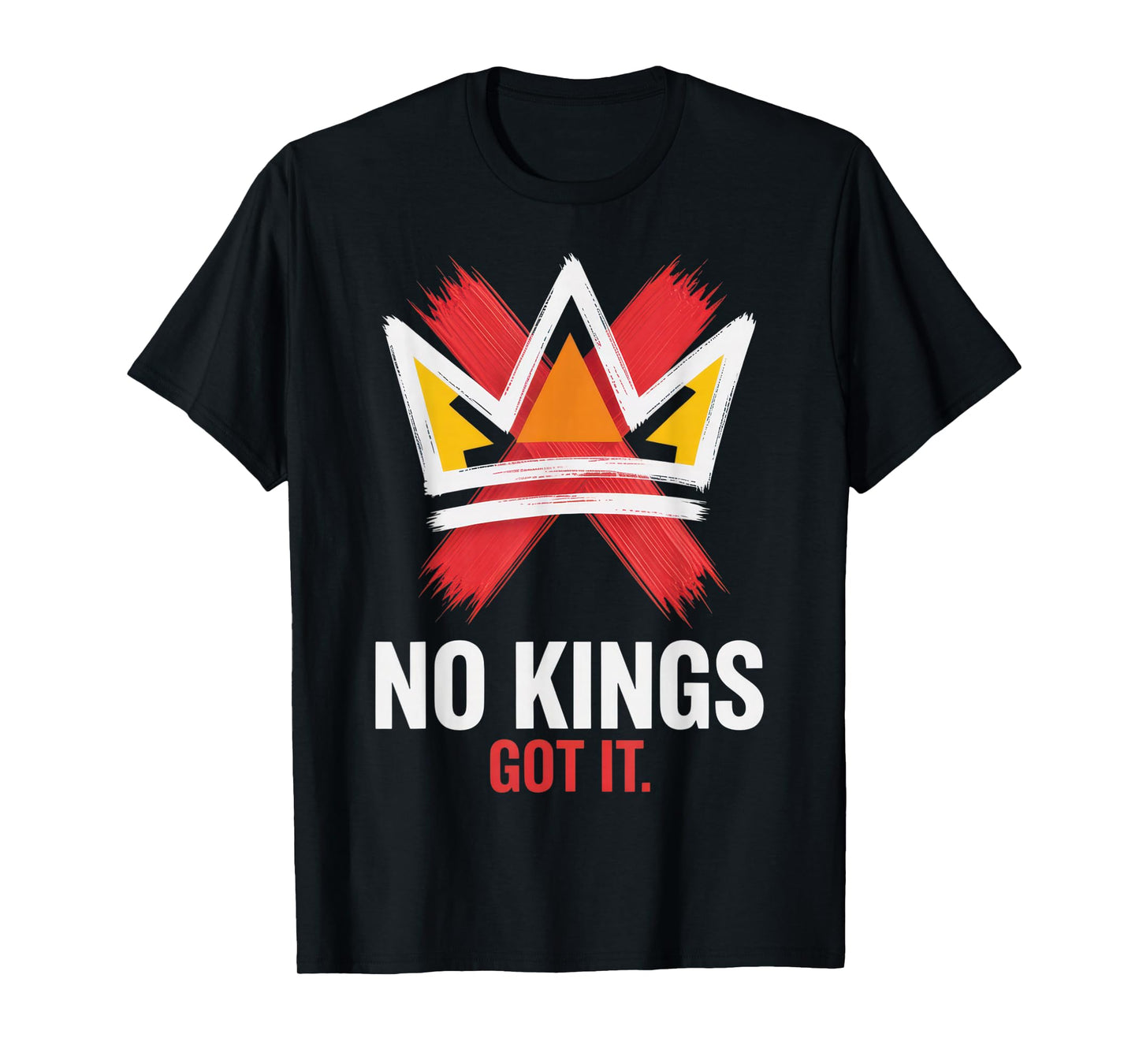 No Kings Got It for Independent Thinkers Rebellious Spirit T-Shirt