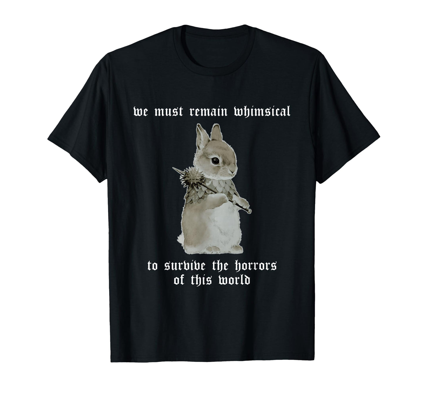 We Must Remain Whimsical T-Shirt