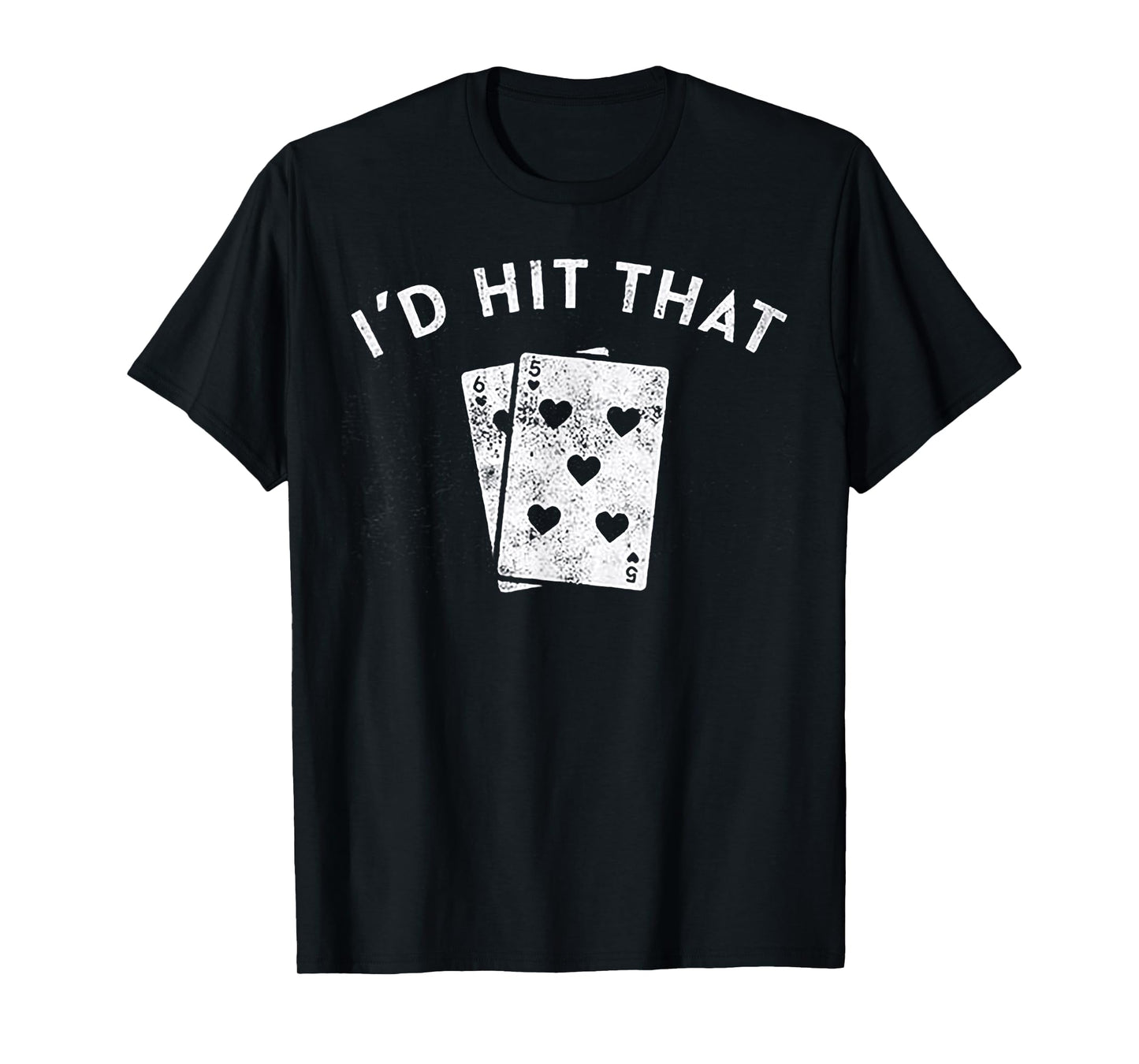 I'd Hit That Playing card 5 6 T-Shirt