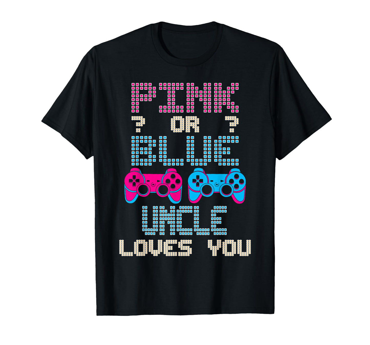 Pink Or Blue UNCLE Loves You Video Game Gender Reveal T-Shirt