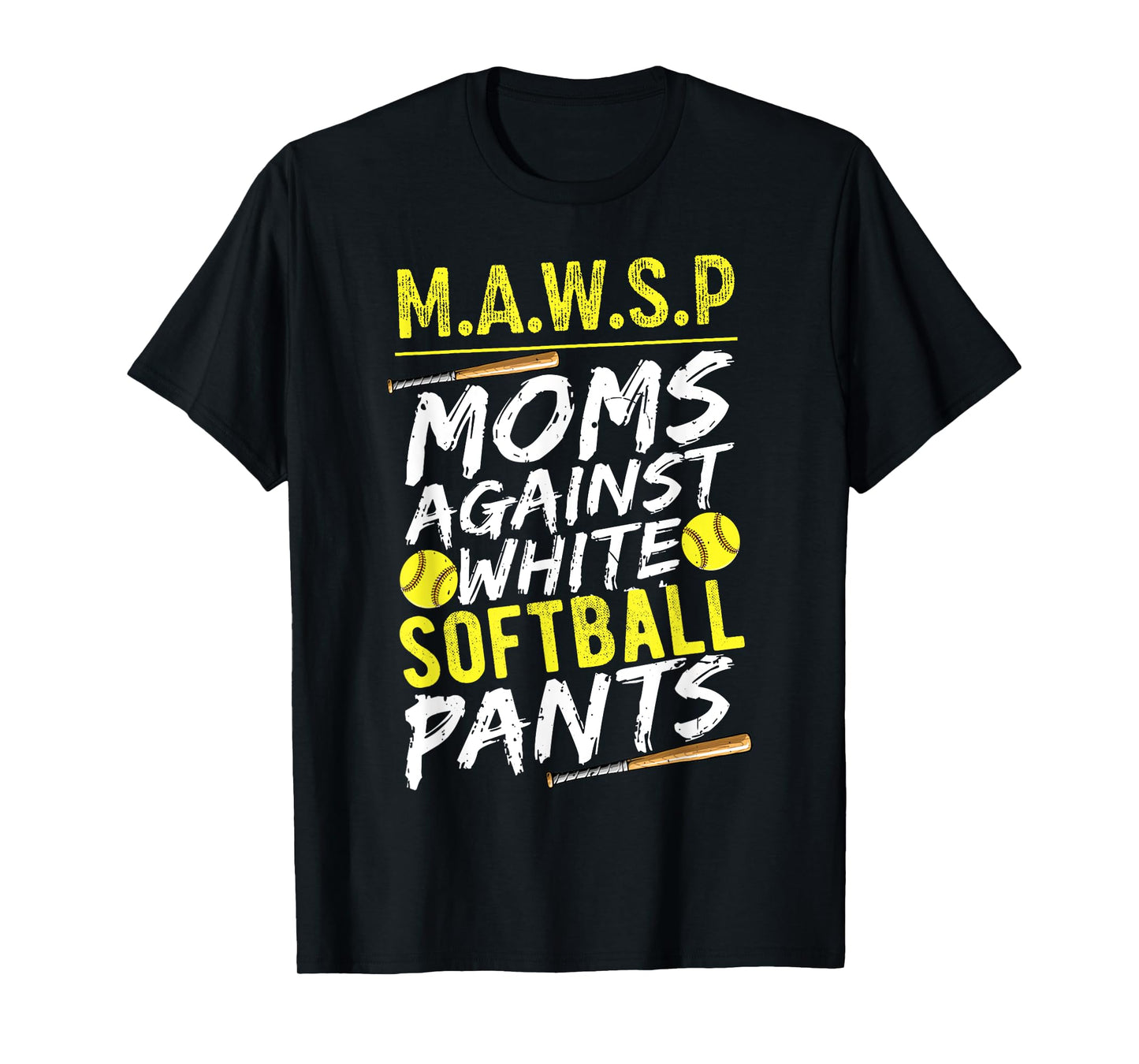 MAWSP Moms Against White Softball Pants Softball Mom T-Shirt