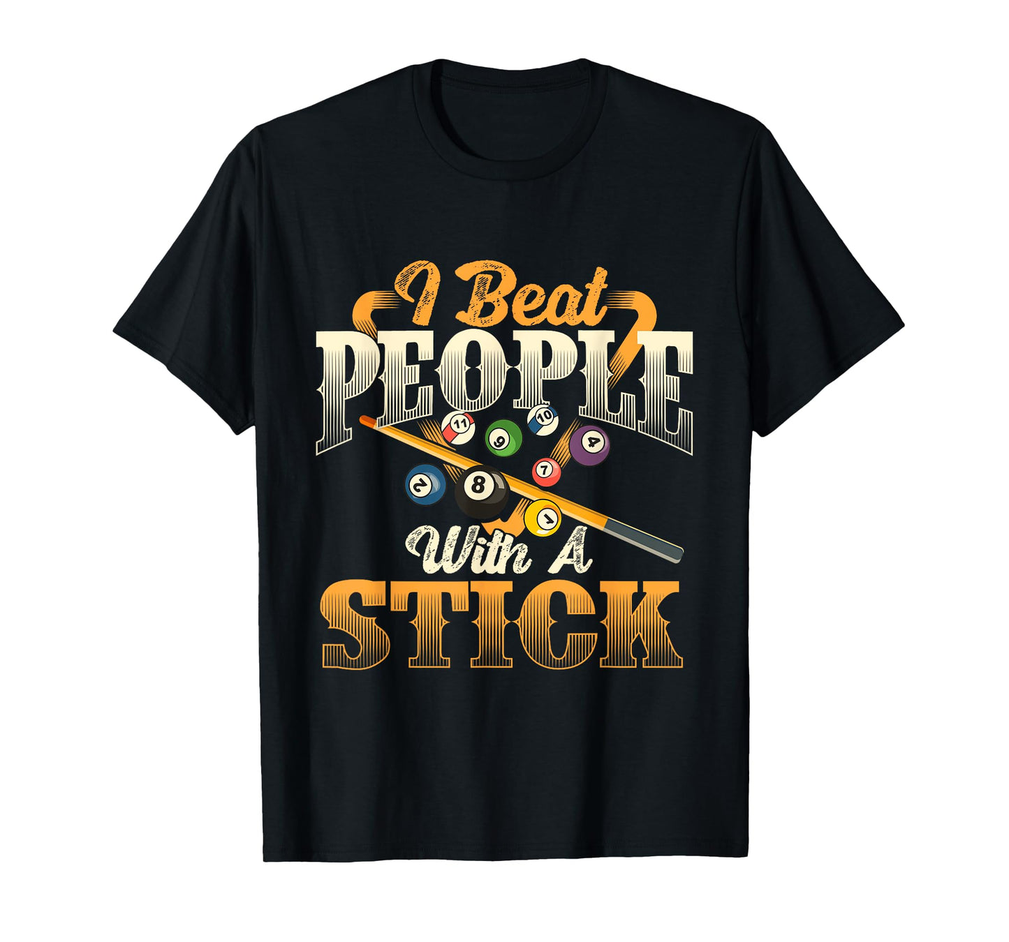 I Beat People With A Stick - Billiards 8 Ball Pool Player T-Shirt
