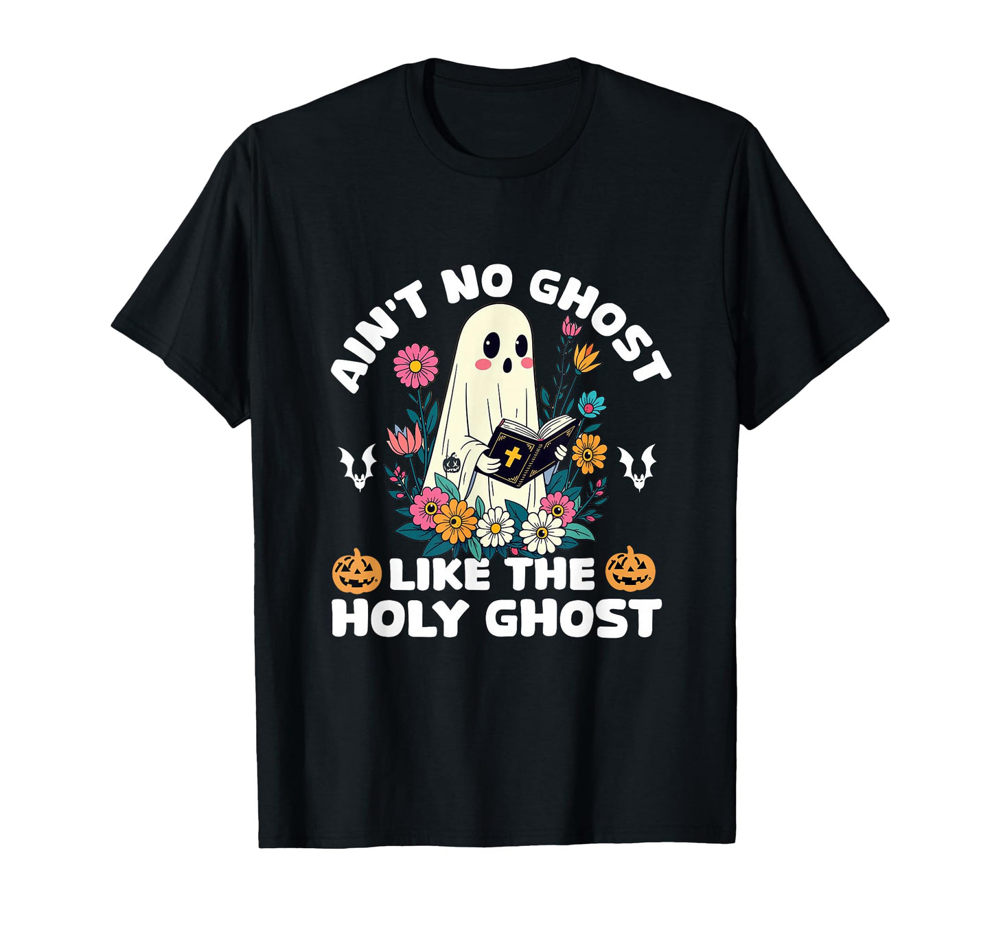 Ain't No Ghost Like The Holy Ghost Jesus Christian Halloween T-Shirt