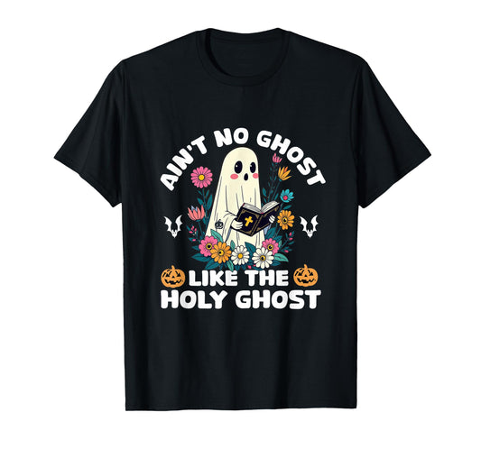 Ain't No Ghost Like The Holy Ghost Jesus Christian Halloween T-Shirt
