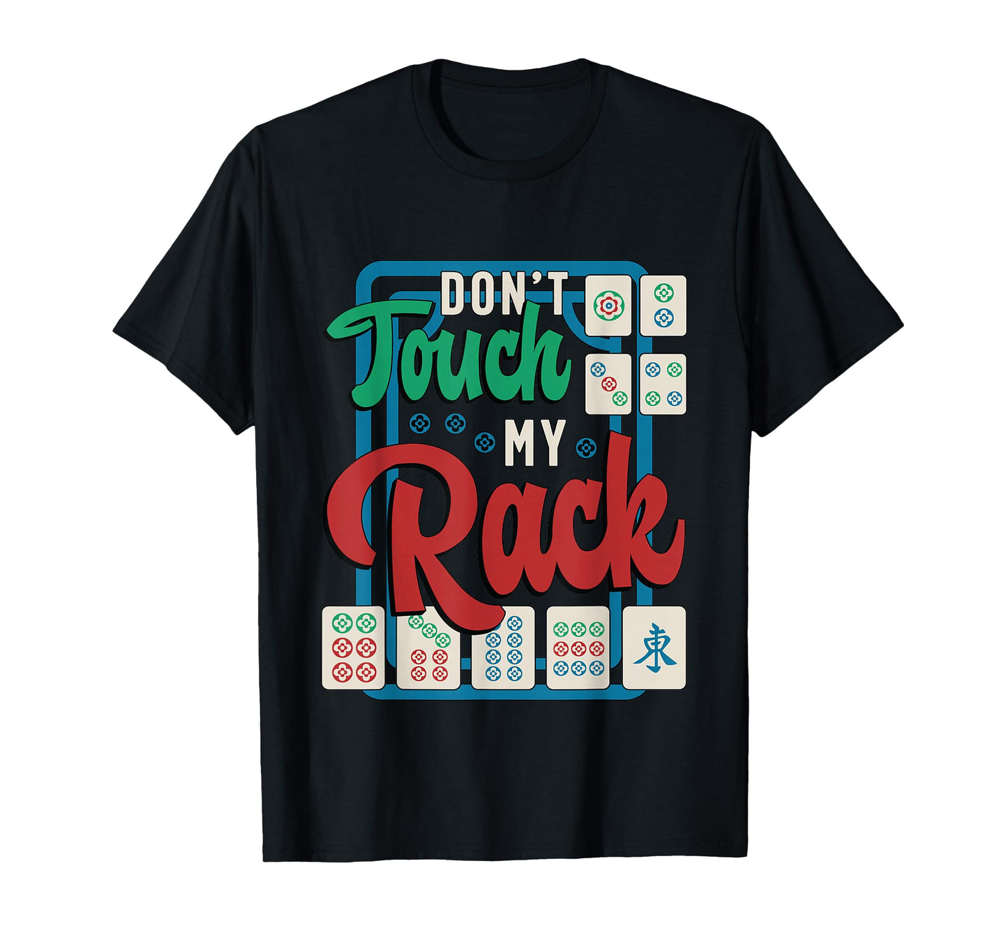 Don't Touch My Rack Shuffling Mahjong Board Game Mahjong T-Shirt