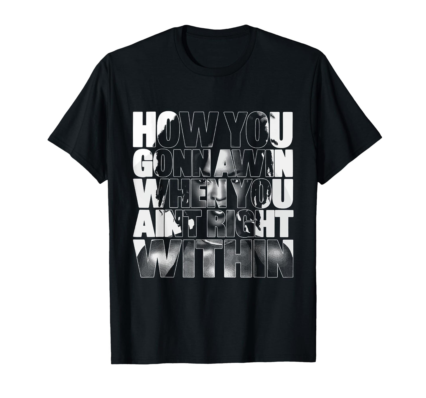 Black History How You Gonna Win When You ain't Right Within T-Shirt