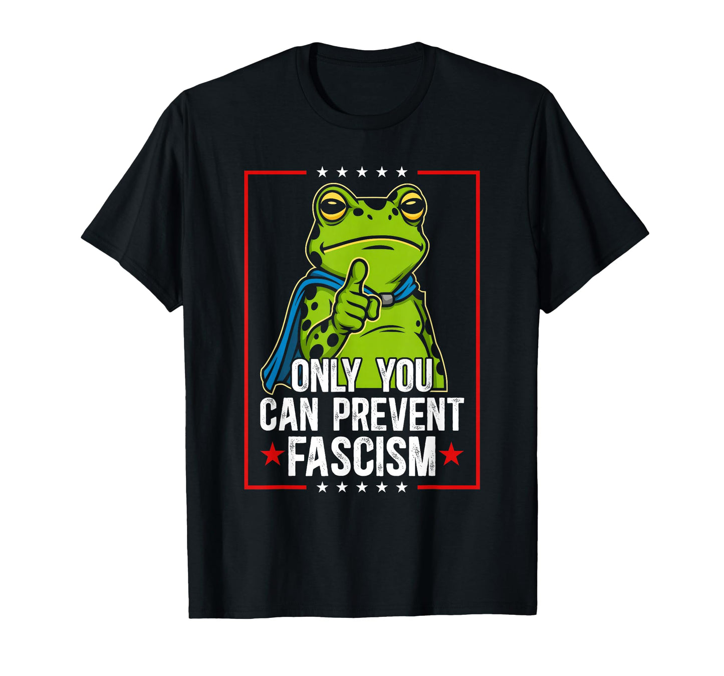 Portland Frog Only You Can Prevent Fascism Frog Protest T-Shirt