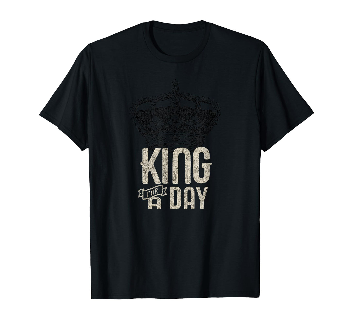 King for a Day T-Shirt