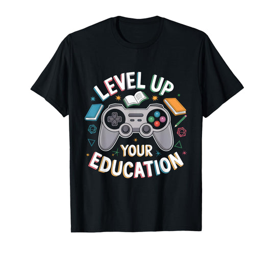 Level Up Your Education Gaming Teacher Appreciation Student T-Shirt