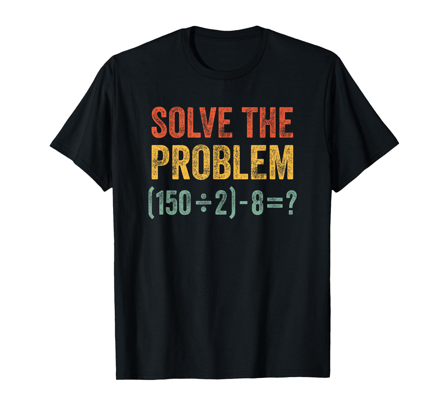 Funny 67 Meme Solve The Problem Six Seven Math Joke T-Shirt