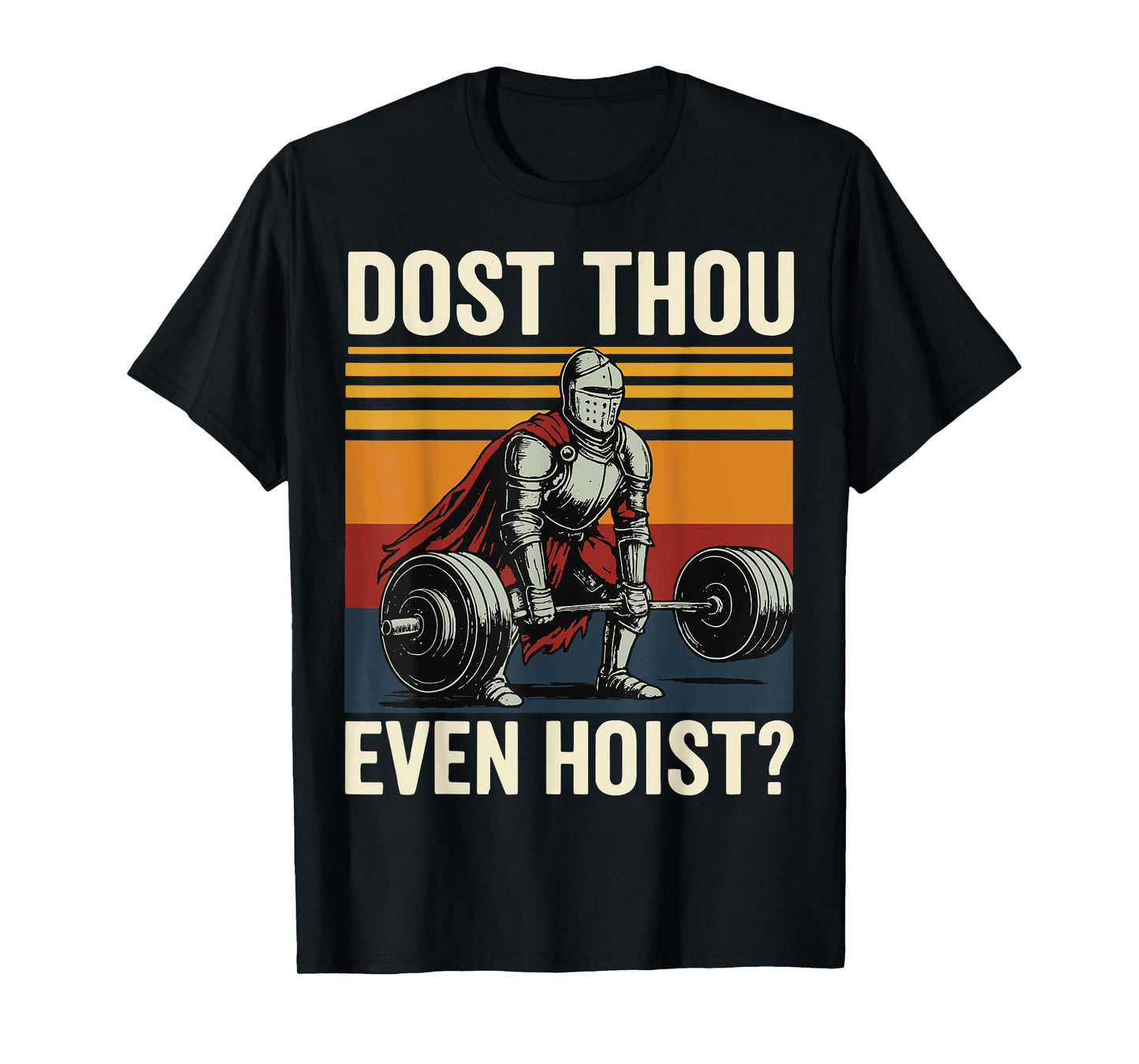 Dost Thou Even Hoist? T-Shirt
