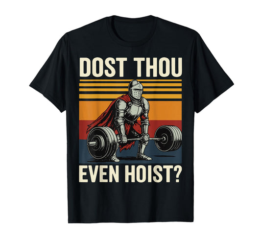Dost Thou Even Hoist? T-Shirt