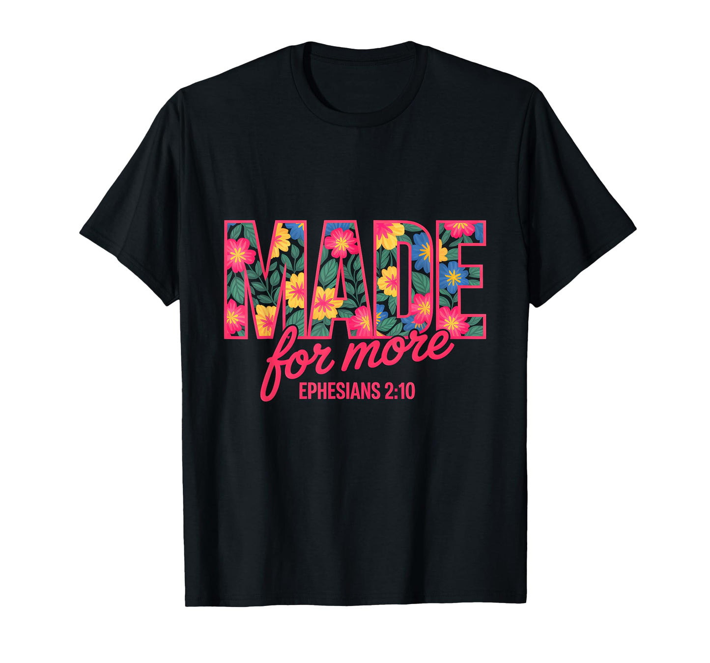 Made For More Ephesians 2:10 Floral T-Shirt