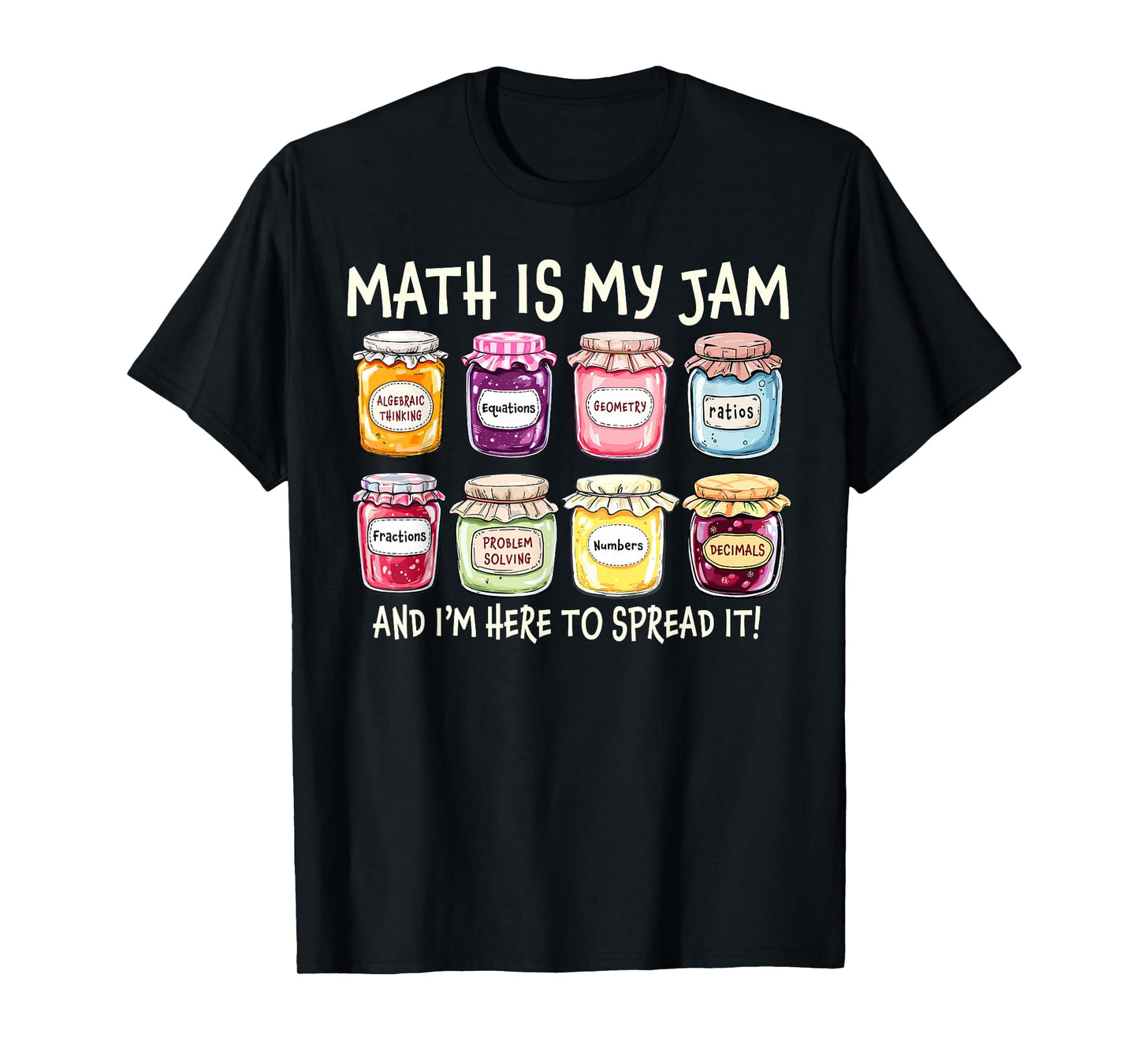 Math Is My Jam And Im Here To Spread It Funny Math Teacher T-Shirt