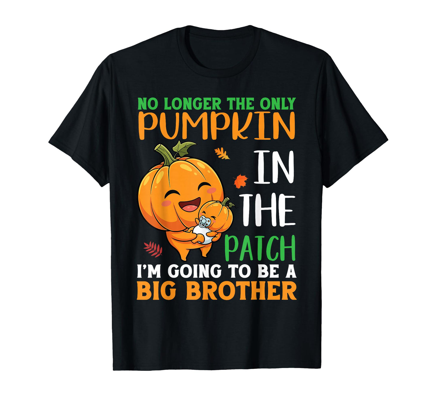 No Longer Pumpkin in The Patch I’m Going to Be A Big Brother T-Shirt