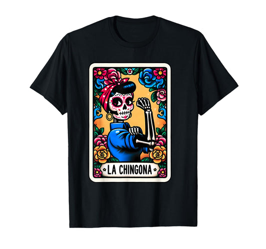 Day Of The Dead Dia De Los Muertos Catrina Woman La Chingona T-Shirt