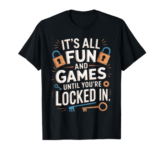 All Fun And Games Solve Escaping Expert Mystery Escape Room T-Shirt