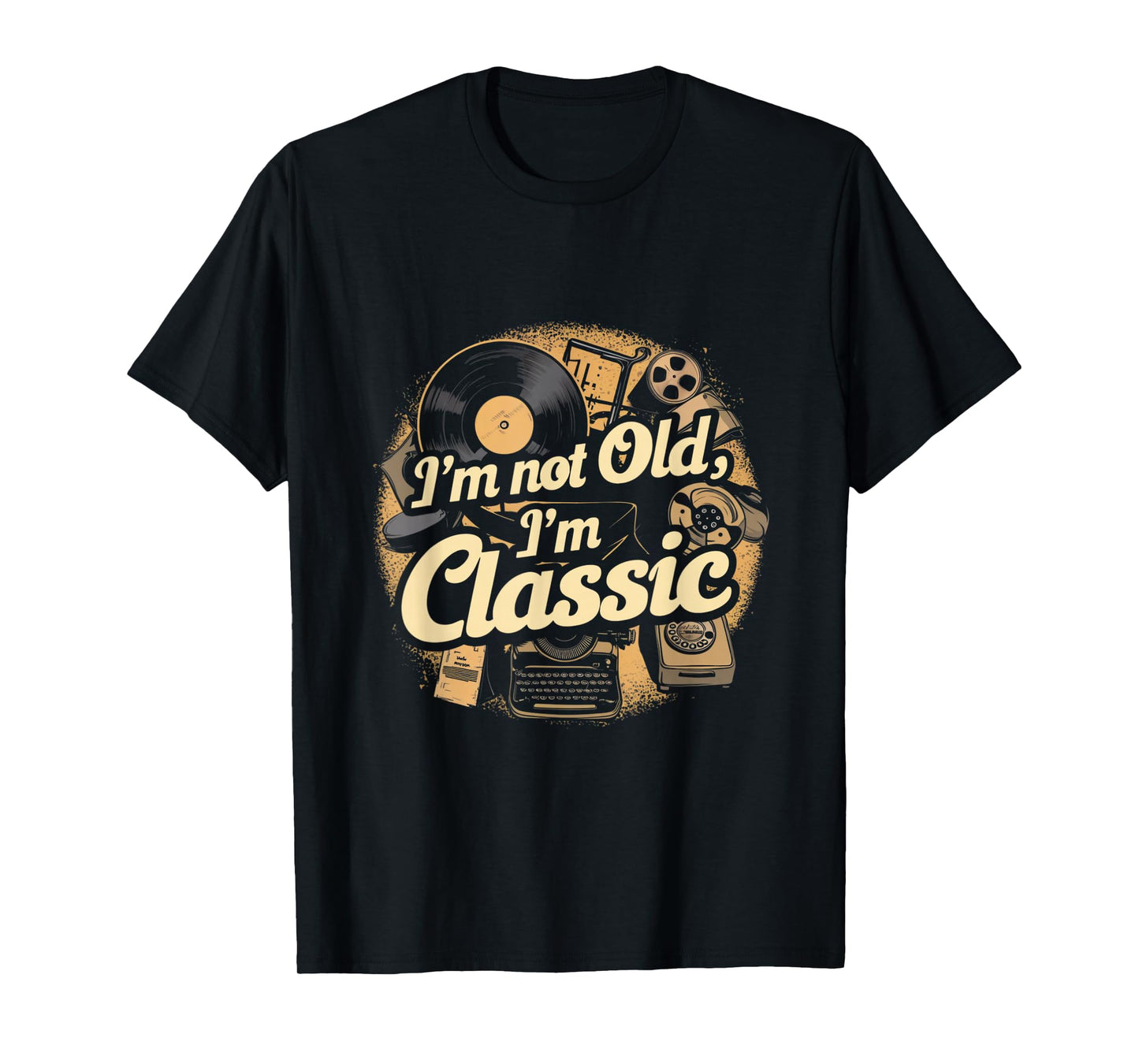 I'm Not Old I'm Classic Vintage T-Shirt