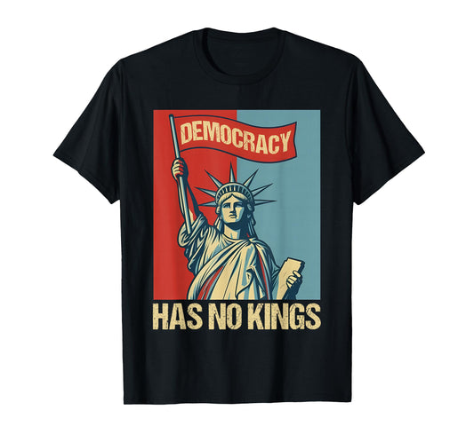 Democracy Has No Kings T-Shirt