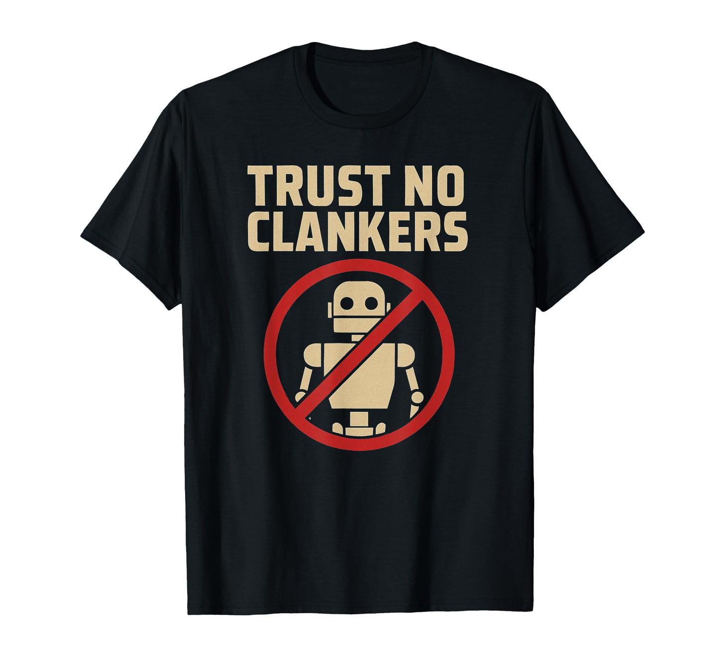 Clankers - Trust No Clankers - Clanker Resistance T-Shirt