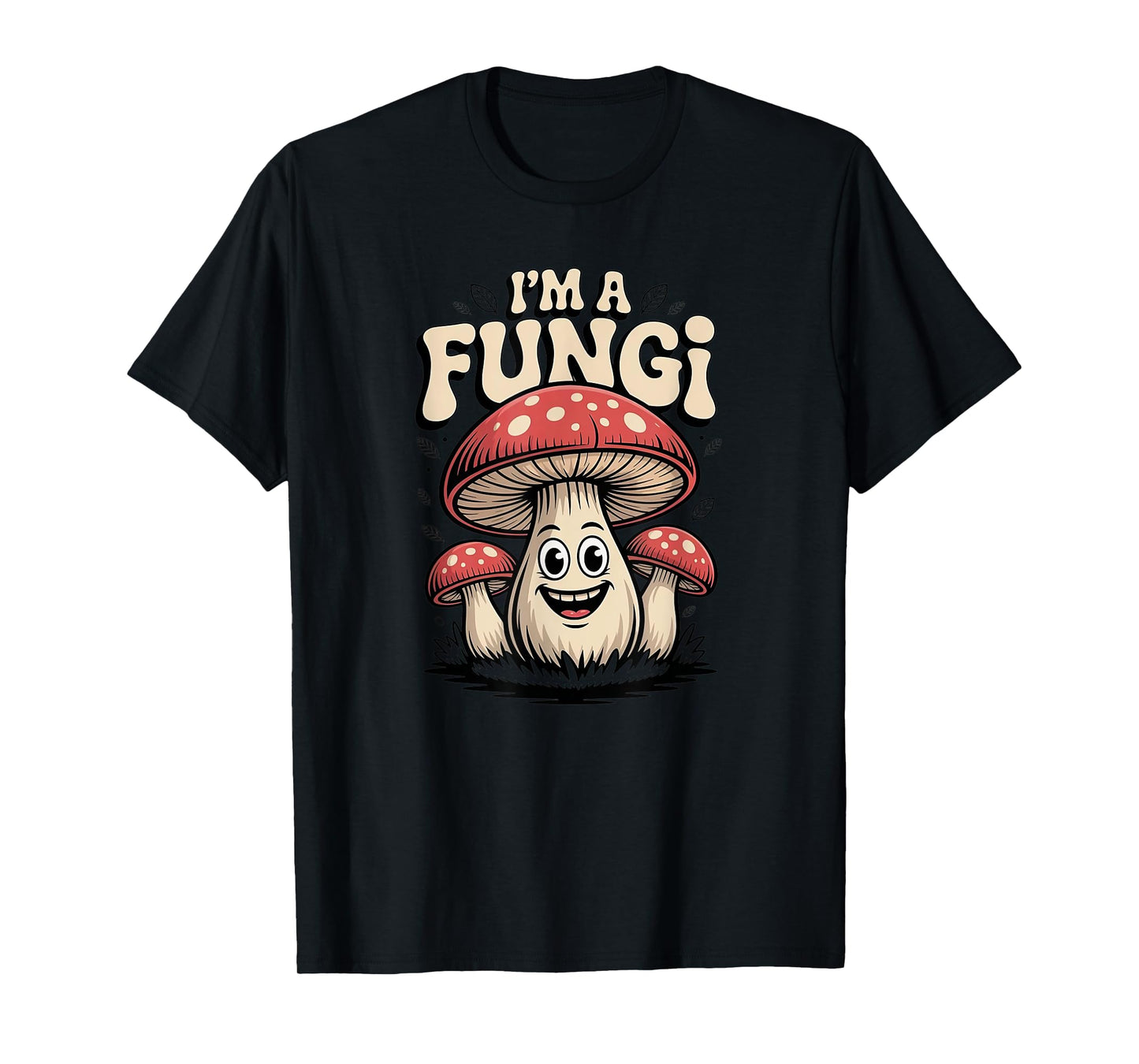 I'm A Fungi Funny Mushrooms Fun Guy Pun Biology Fungi T-Shirt