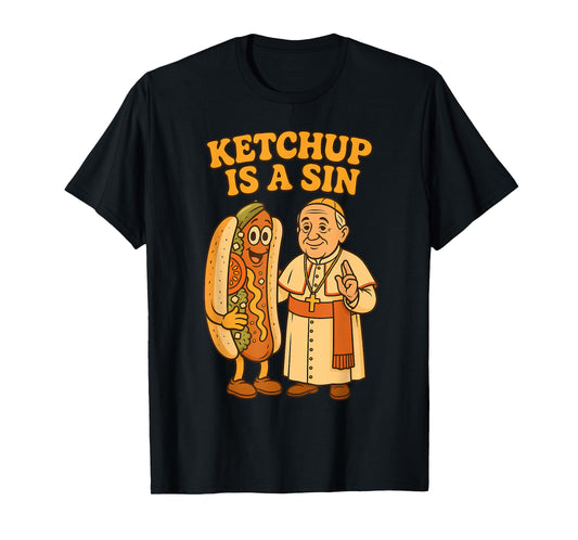 Da Pope Ketchup Is a Sin Funny Chicago Hot Dog Design T-Shirt