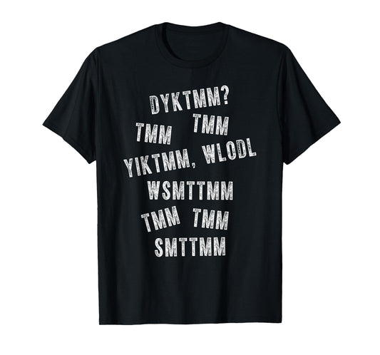 Do You Know The Muffin Man? DYKTMM? Funny Nostalgic Quote T-Shirt