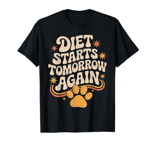 Diet Starts Tomorrow Again Fun Motivational Quote T-Shirt