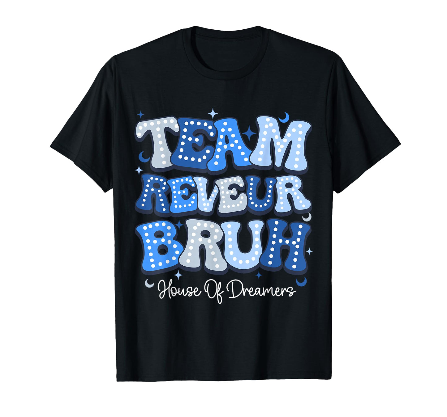 Team Reveur Bruh House Of Dreamers RCA School System T-Shirt