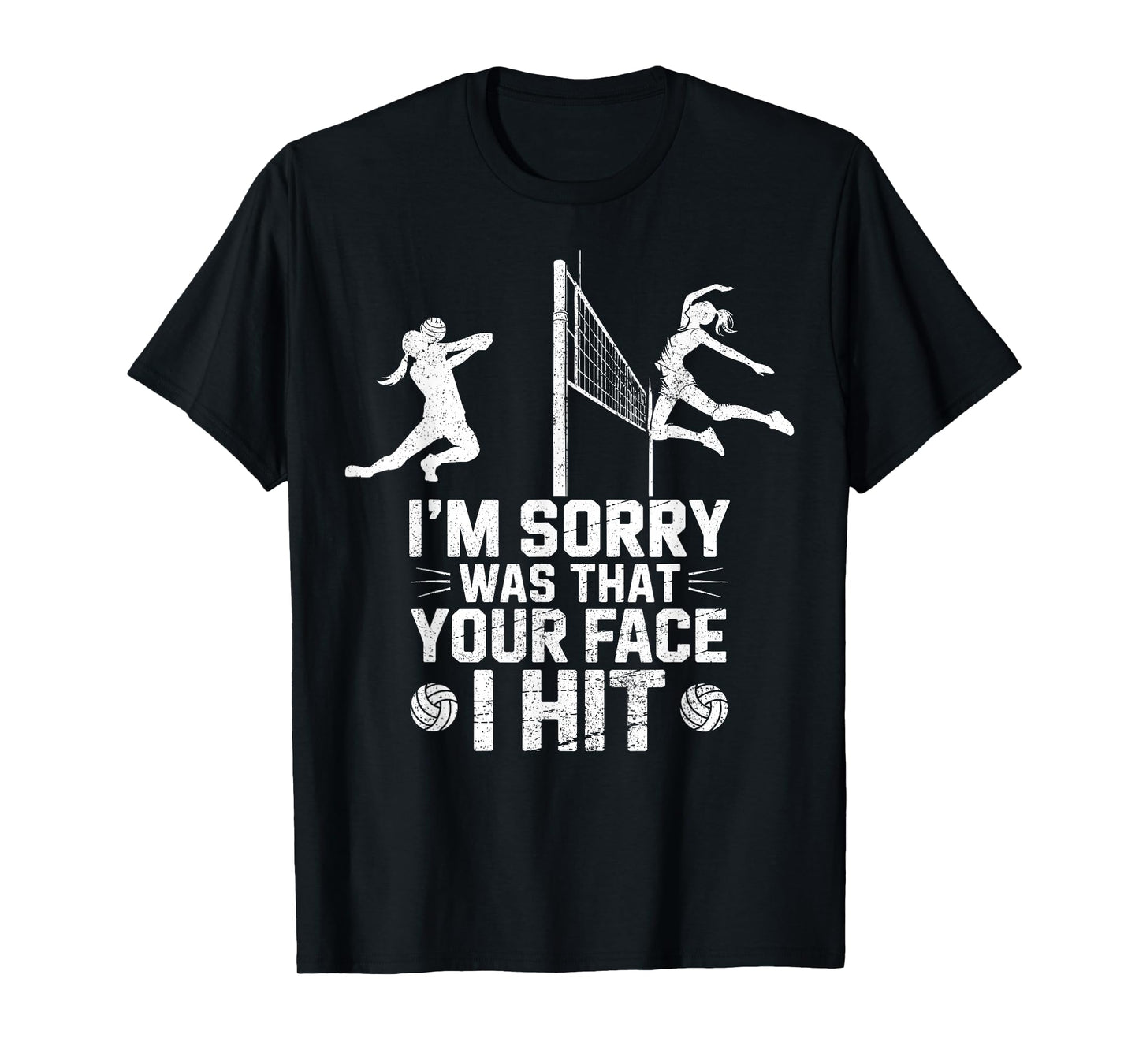 I'm Sorry was That Your Face I Hit by Volleyball Ball Player T-Shirt