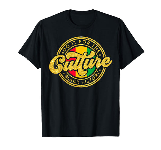 Do It For The Culture Black History Month Juneteenth African T-Shirt