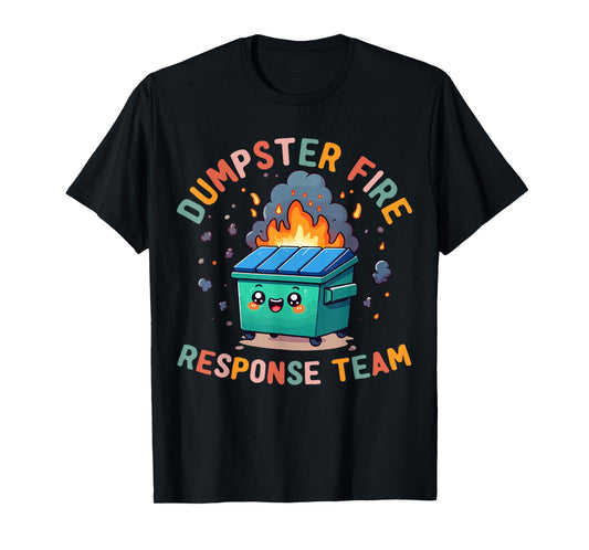 Dumpster Fire Response Team Chaos Funny Meme Kawaii Employee T-Shirt
