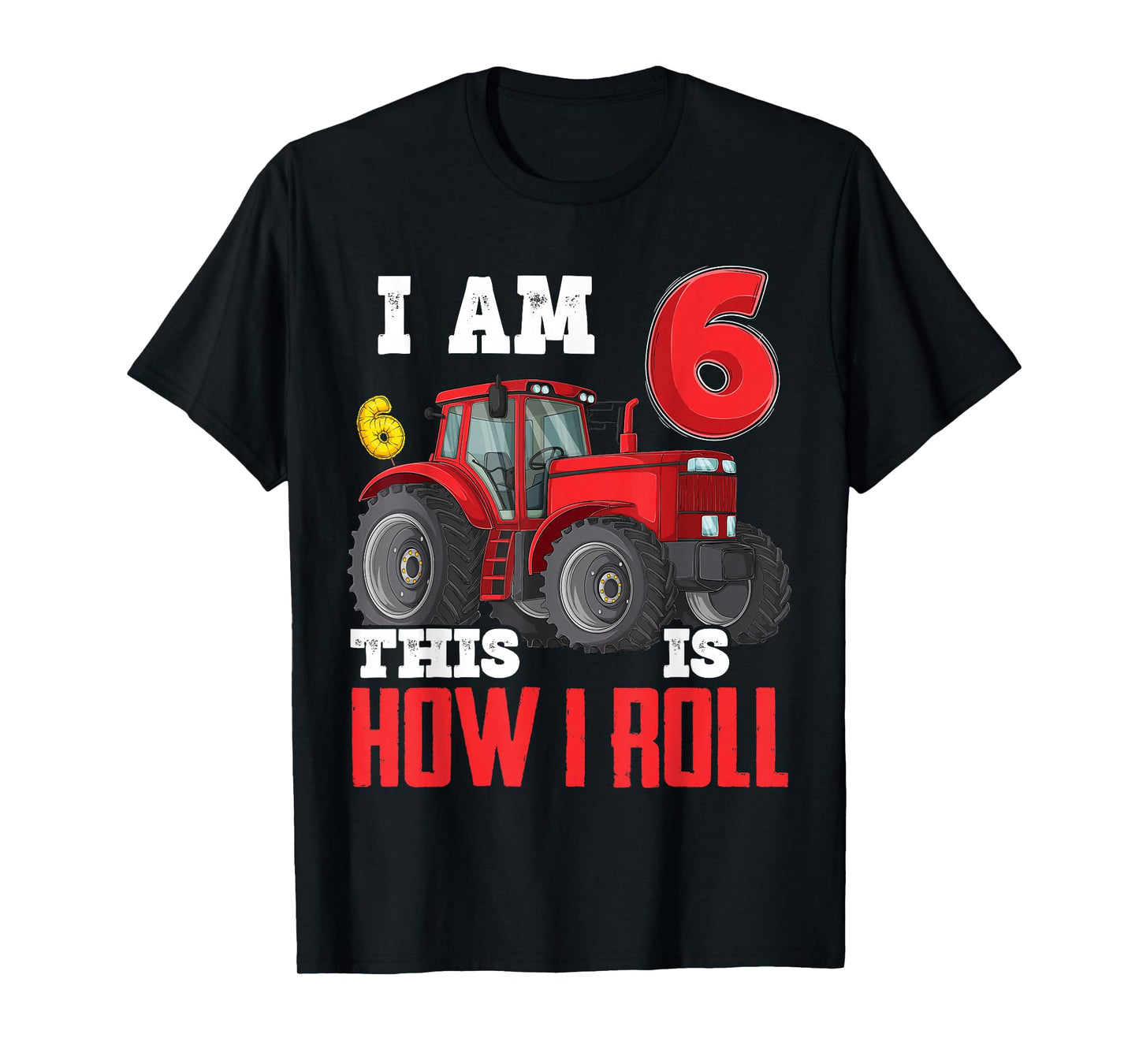 I Am 6 This is How I Roll 6th Birthday Six Years Tractor T-Shirt