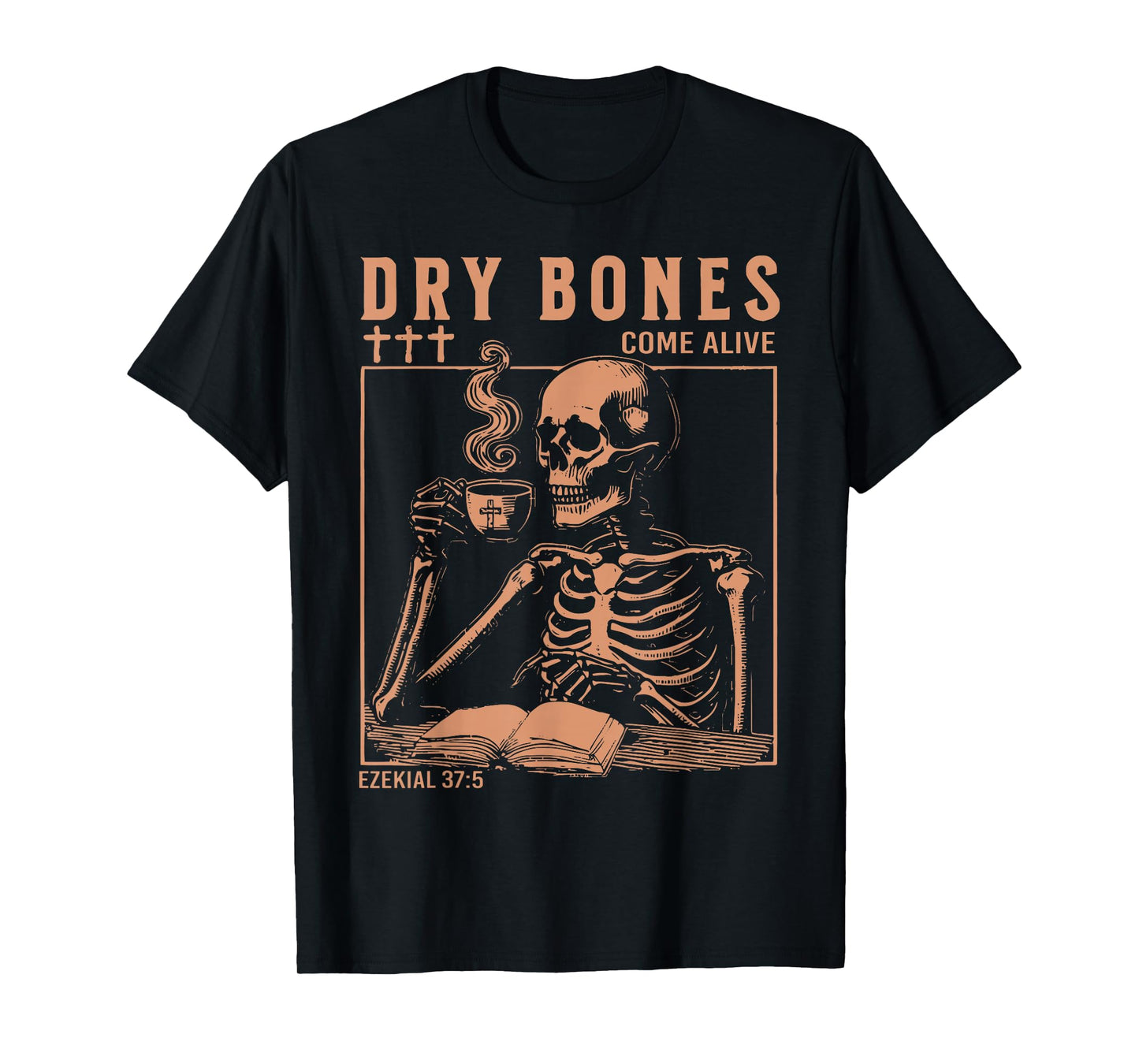 Dry Bones Come Alive Christian Skeleton Drinking Coffee T-Shirt