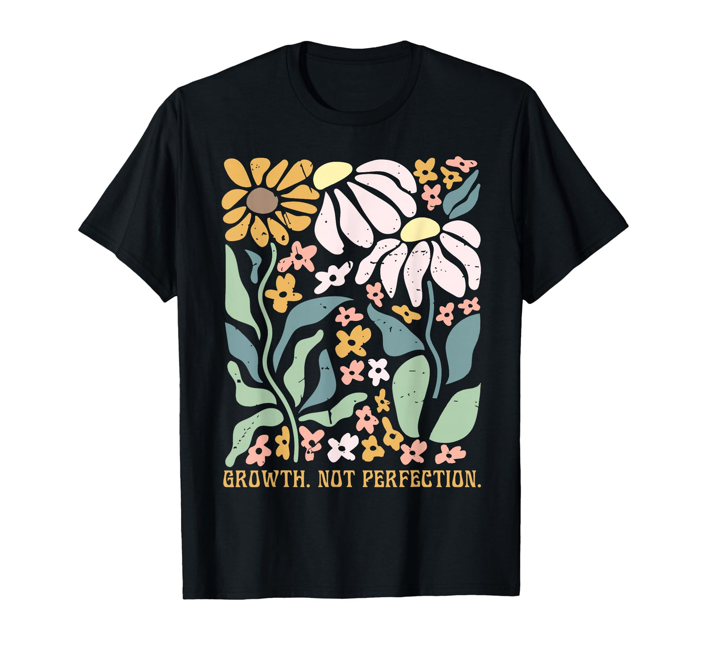 Growth Not Perfection Mental Health Positive Quotes Teachers T-Shirt
