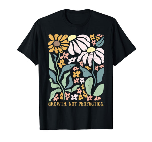 Growth Not Perfection Mental Health Positive Quotes Teachers T-Shirt