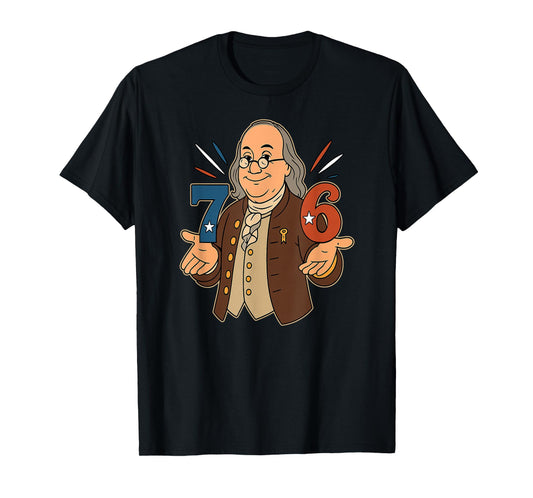 7-6 1776 Funny Benjamin Ben Franklin Meme Six Seven 6-7 T-Shirt