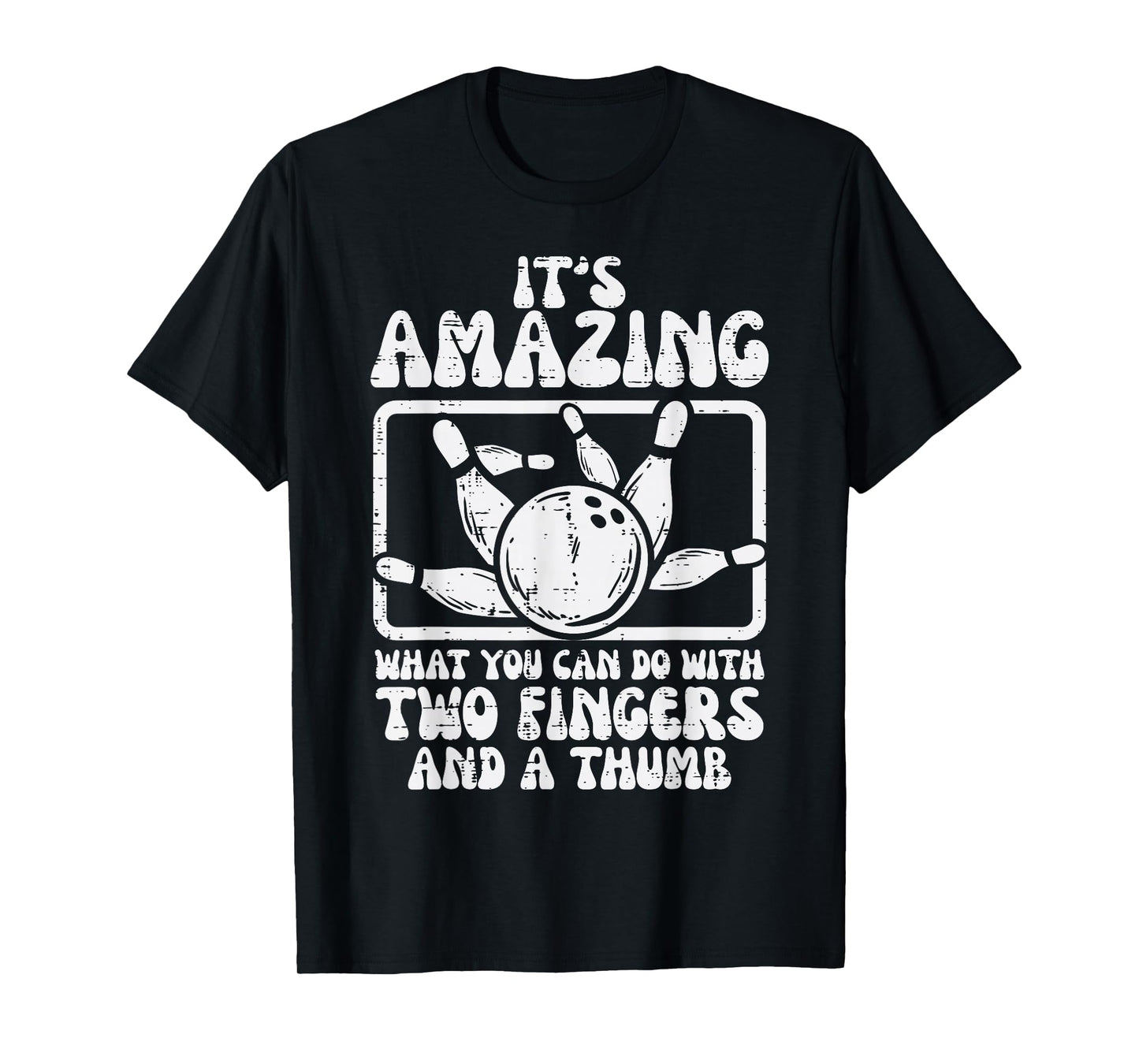 Amazing What You Can Do 2 Fingers Thumb Bowling Funny Bowler T-Shirt