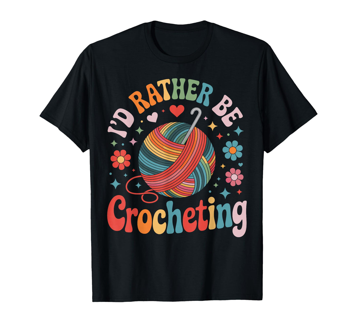 I'd Rather Be Crocheting Funny Crocheter Crochet T-Shirt