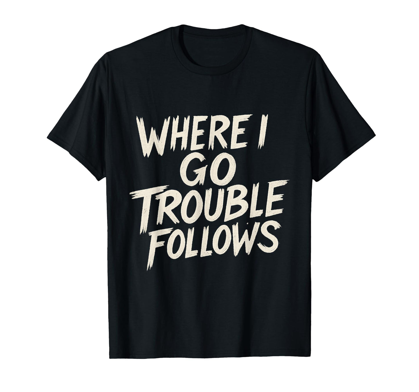 Funny Couple Matching Where I Go Trouble Follows T-Shirt