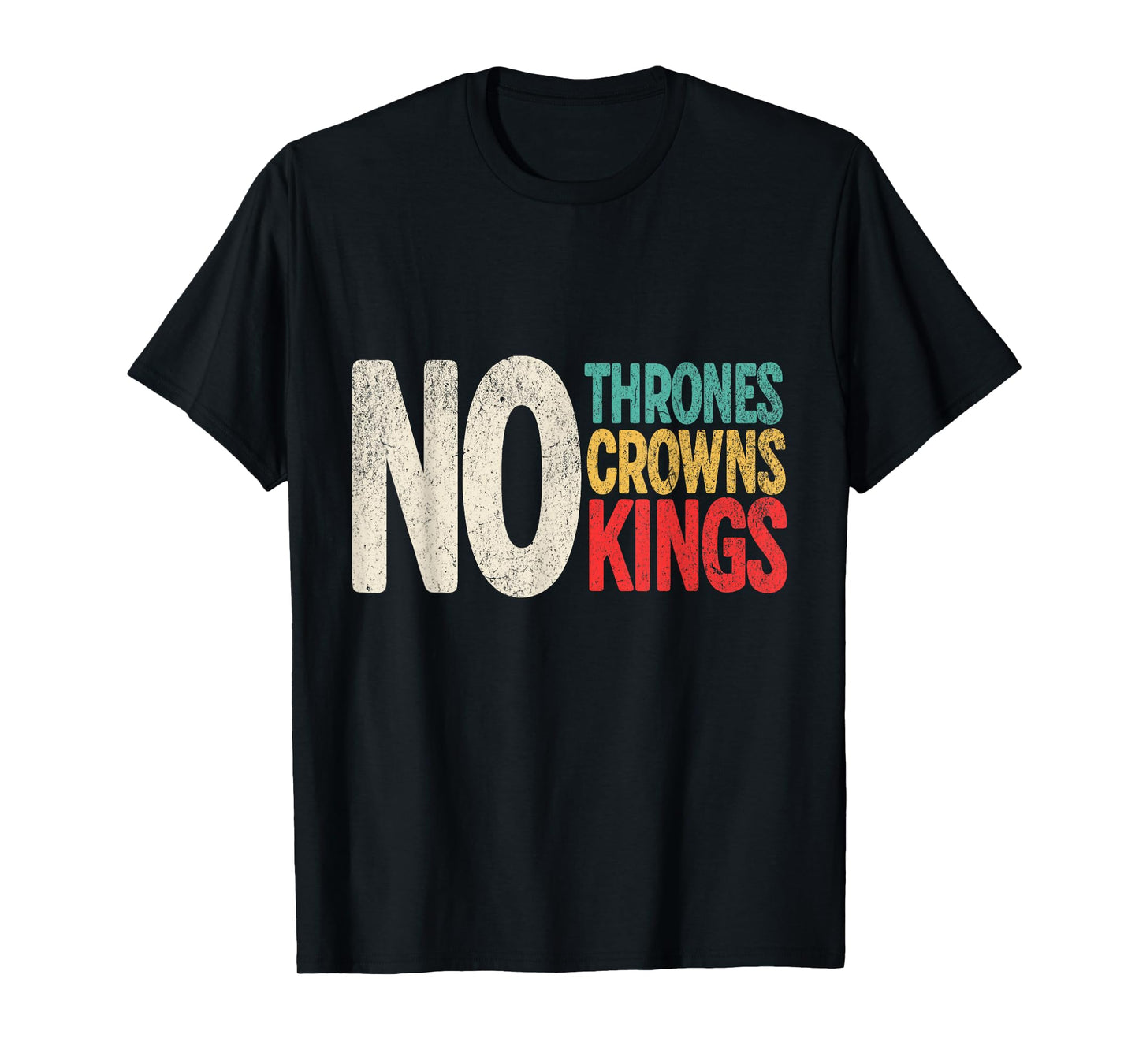 No Thrones No Crowns No Kings T-Shirt